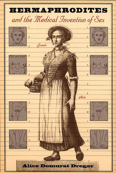 Cover for Alice Domurat Dreger · Hermaphrodites and the Medical Invention of Sex (Pocketbok) (2000)