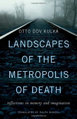 Cover for Otto Dov Kulka · Landscapes of the Metropolis of Death - Reflections on Memory and Imagination (Gebundenes Buch) [Tra edition] (2013)