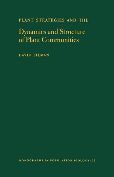 Cover for David Tilman · Plant Strategies and the Dynamics and Structure of Plant Communities - Monographs in Population Biology (Paperback Book) (1988)