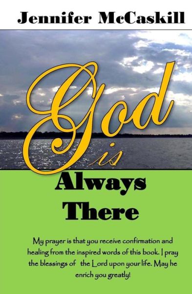 God Is Always There - Jennifer McCaskill - Books - Liberation's Publishing - 9780692537893 - September 18, 2015