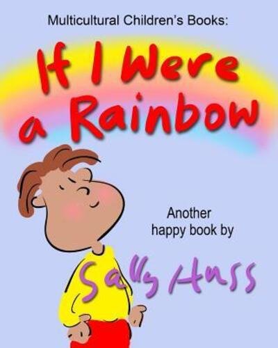 If I Were a Rainbow - Sally Huss - Books - Huss Publishing - 9780692579893 - November 13, 2015