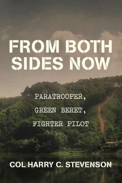 Cover for Col Harry C. Stevenson · From Both Sides Now Paratrooper, Green Beret, Fighter Pilot (Taschenbuch) (2017)