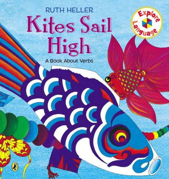 Cover for Ruth Heller · Kites Sail High: A Book About Verbs - Explore! (Paperback Book) [Reissue edition] (1998)