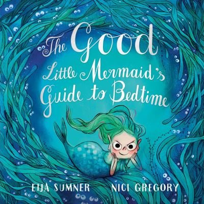 Cover for Eija Sumner · The Good Little Mermaid's Guide to Bedtime (Hardcover bog) (2024)
