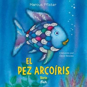 Cover for Marcus Pfister · El Pez Arcoiris: (Spanish Edition) - Rainbow Fish (Tavlebog) (2025)