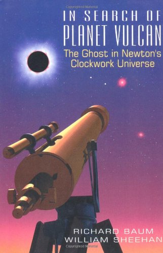 In Search Of Planet Vulcan: The Ghost In Newton's Clockwork Universe - Richard Baum - Livros - INGRAM PUBLISHER SERVICES US - 9780738208893 - 4 de julho de 2003