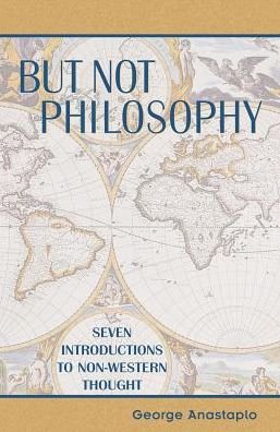 Cover for George Anastaplo · But Not Philosophy: Seven Introductions to Non-Western Thought (Hardcover Book) (2001)