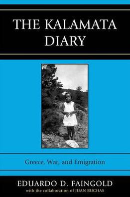 The Kalamata Diary: Greece, War, and Emigration - Eduardo D. Faingold - Books - Lexington Books - 9780739128893 - January 26, 2010