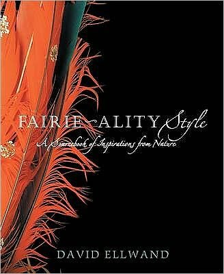 Fairie-ality Style: A Sourcebook of Inspirations from Nature - David Ellwand - Bøger - Walker Books Ltd - 9780744557893 - 5. november 2009