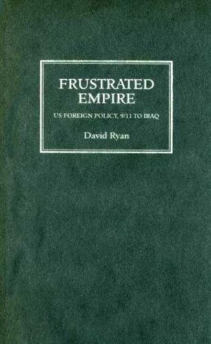 Cover for David Ryan · Frustrated Empire: US Foreign Policy, 9/11 to Iraq (Hardcover Book) (2007)