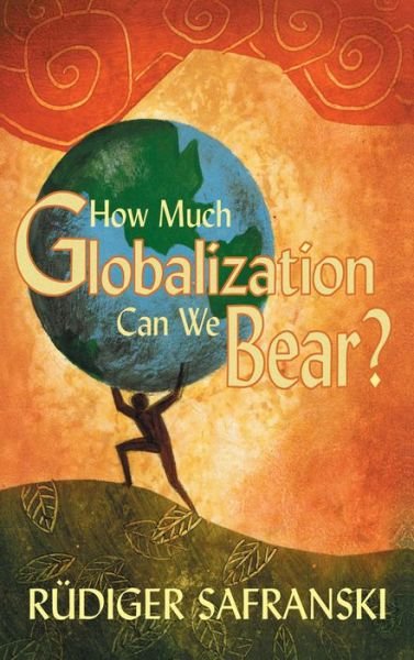 How Much Globalization Can We Bear? - Rudiger Safranski - Bøger - John Wiley and Sons Ltd - 9780745633893 - 24. november 2005