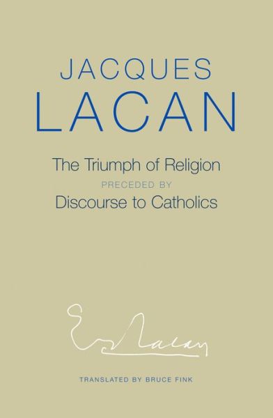 The Triumph of Religion - Jacques Lacan - Kirjat - John Wiley and Sons Ltd - 9780745659893 - maanantai 7. lokakuuta 2013