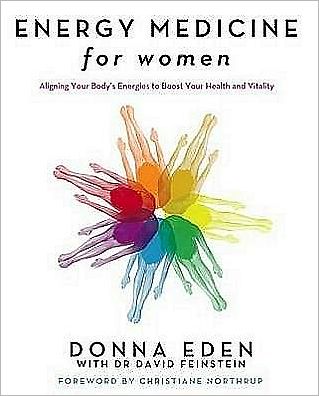 Energy Medicine For Women: Aligning Your Body's Energies to Boost Your Health and Vitality - Donna Eden - Libros - Little, Brown Book Group - 9780749929893 - 8 de enero de 2009