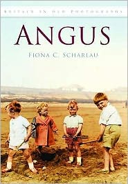 Cover for Fiona C Scharlau · Angus: Britain in Old Photographs (Paperback Book) [UK edition] (2009)