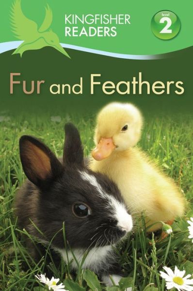 Kingfisher Readers L2: Fur and Feathers - Thea Feldman - Kirjat - Pan Macmillan - 9780753470893 - tiistai 15. lokakuuta 2013