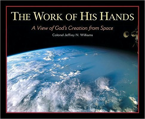Cover for Jeffrey N Williams · The Work of His Hands: a View of God's Creation from Space (Inbunden Bok) (2010)