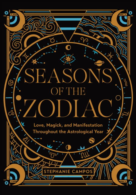 Cover for Stephanie Campos · Seasons of the Zodiac: Love, Magick, and Manifestation Throughout the Astrological Year (Hardcover Book) (2023)