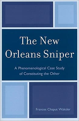 Cover for Frances Chaput Waksler · The New Orleans Sniper: A Phenomenological Case Study of Constituting the Other (Paperback Book) (2010)