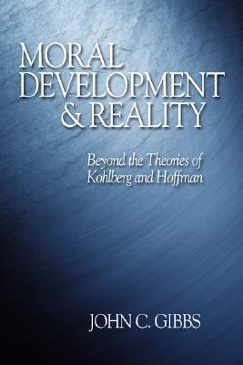 Cover for John C. Gibbs · Moral Development and Reality: Beyond the Theories of Kohlberg and Hoffman (Taschenbuch) (2003)