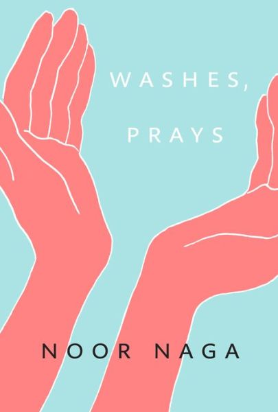 Cover for Noor Naga · Washes, Prays (Paperback Book) (2020)