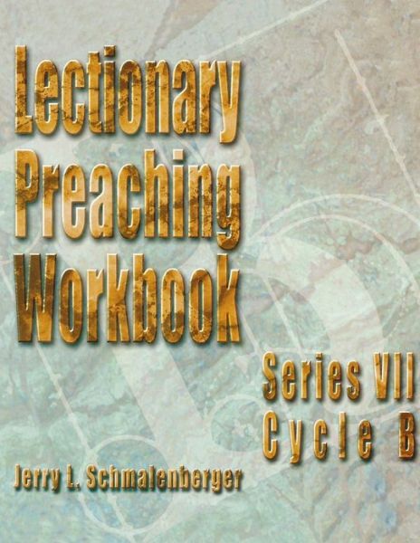 Lectionary Preaching Workbook - Jerry  L. Schmalenberger - Books - Brand: CSS Publishing Company - 9780788018893 - July 1, 2002