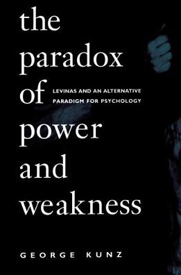 The paradox of power and weakness - George Kunz - Boeken - State University of New York Press - 9780791438893 - 16 juli 1998