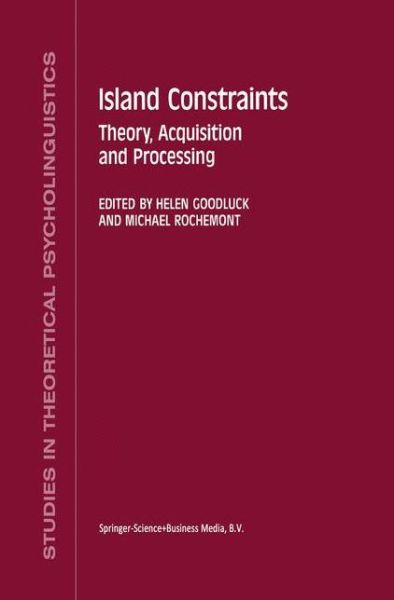 Cover for Helen Goodluck · Island Constraints: Theory, Acquisition and Processing - Studies in Theoretical Psycholinguistics (Hardcover Book) [1992 edition] (1992)