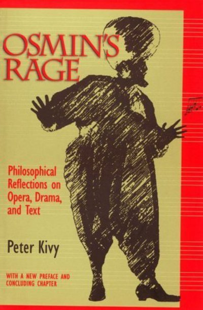 Cover for Peter Kivy · Osmin's Rage: Philosophical Reflections on Opera, Drama, and Text (Paperback Book) [2nd Ed. edition] (1999)