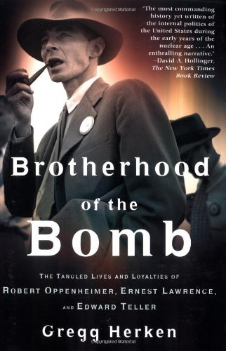 Cover for Gregg Herken · Brotherhood of the Bomb: the Tangled Lives and Loyalties of Robert Oppenheimer, Ernest Lawrence, and Edward Teller (Pocketbok) [First edition] (2003)