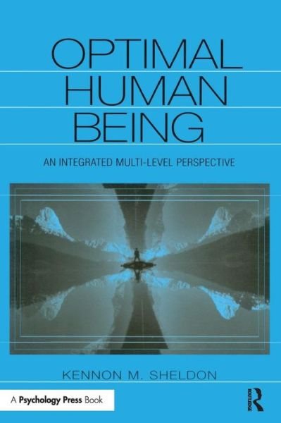 Optimal Human Being: An Integrated Multi-level Perspective - Kennon M. Sheldon - Boeken - Taylor & Francis Inc - 9780805841893 - 1 juli 2004
