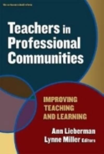 Teachers in Professional Communities: Improving Teaching and Learning - the series on school reform - Ann Lieberman - Books - Teachers' College Press - 9780807748893 - July 24, 2008