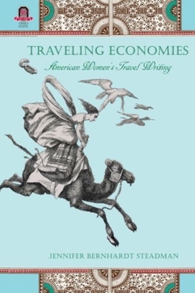 Cover for Jennifer Bernhardt Steadman · Traveling Economies: American Women's Travel Writing (Paperback Book) (2020)