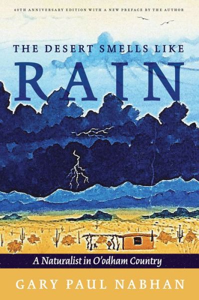 Cover for Gary Paul Nabhan · The Desert Smells Like Rain: A Naturalist in O'odham Country (Paperback Book) (2022)