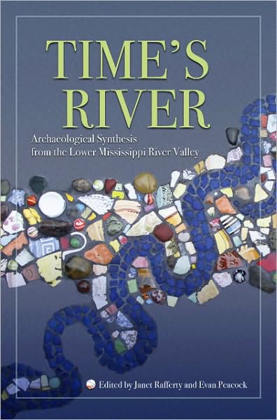 Time's River: Archaeological Syntheses from the Lower Mississippi River Valley - Robert C. Dunnell - Books - The University of Alabama Press - 9780817354893 - July 30, 2008