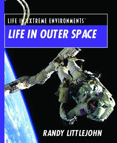 Cover for Randy Littlejohn · Life in Outer Space (Life in Extreme Environments) (Hardcover Book) (2003)