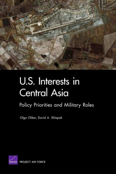 Cover for Olga Oliker · U.S. Interests in Central Asia: Policy Priorities and Military Roles (Pocketbok) (2005)