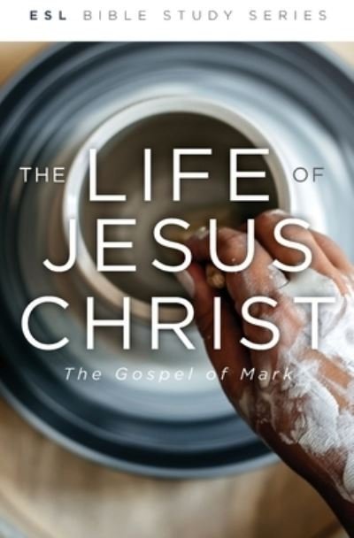 Cover for Eby Wes Eby · The Life of Jesus Christ, Revised (Paperback Book) (2021)