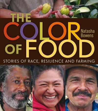 The Color of Food: Stories of Race, Resilience and Farming - Natasha Bowens - Böcker - New Society Publishers - 9780865717893 - 1 maj 2015