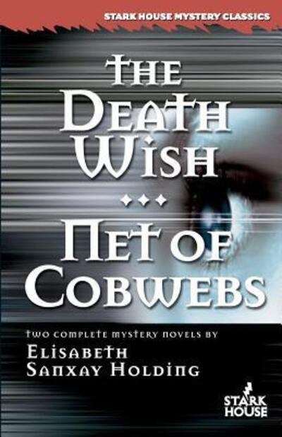 Cover for Elisabeth Sanxay Holding · The Death Wish / Net of Cobwebs - Stark House Mystery Classics (Taschenbuch) (2016)