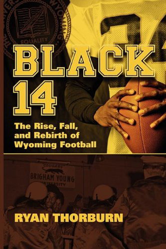 Cover for Ryan Thorburn · Black 14: the Rise, Fall and Rebirth of Wyoming Football (Paperback Book) (2009)