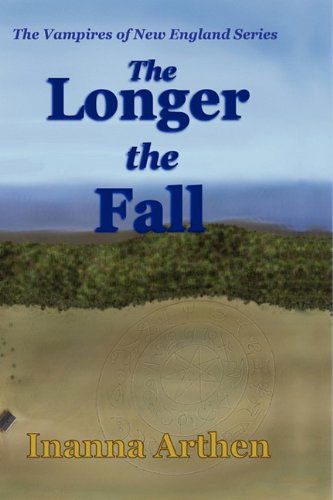 Cover for Inanna Arthen · The Longer the Fall (Vampires of New England) (Hardcover Book) (2010)