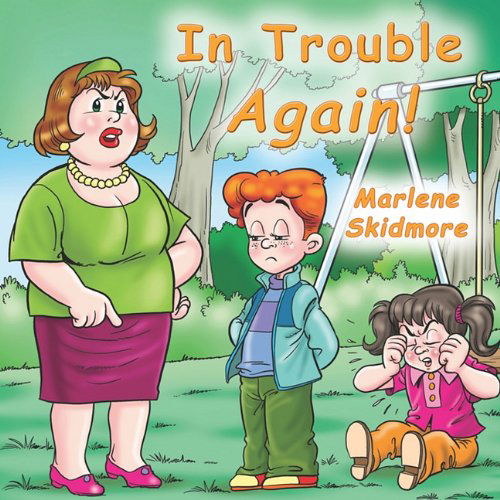 In Trouble Again! - Marlene Skidmore - Books - Faithful Life Publishers - 9780984520893 - July 30, 2010