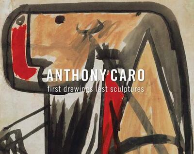 Cover for Julius Bryant · Anthony Caro: First Drawings Last Sculptures (Paperback Book) (2018)