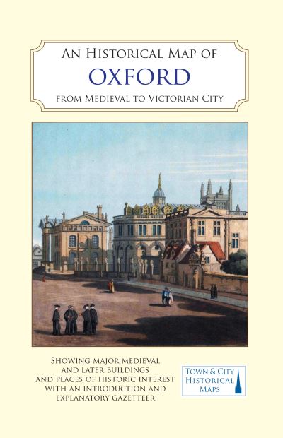 Cover for An Historical Map of Oxford: From Medieval to Victorian Times (Map) [New, 2 Revised edition] (2021)