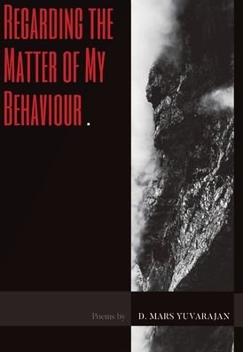 Cover for Dushyandhan Mars Yuvarajan · Regarding the Matter of My Behaviour (Hardcover Book) (2022)