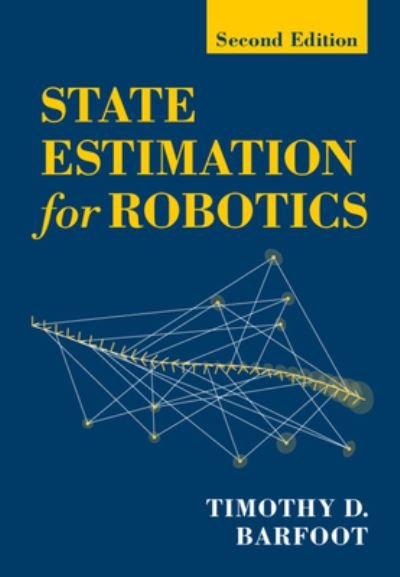 Cover for Barfoot, Timothy D. (University of Toronto) · State Estimation for Robotics: Second Edition (Hardcover Book) [2 Revised edition] (2024)