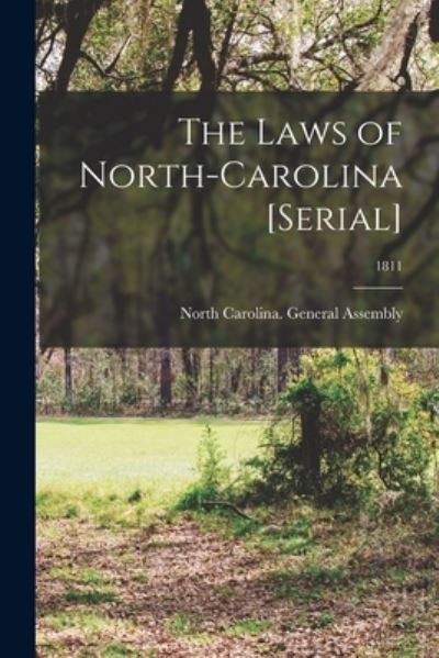 Cover for North Carolina General Assembly · The Laws of North-Carolina [serial]; 1811 (Paperback Book) (2021)