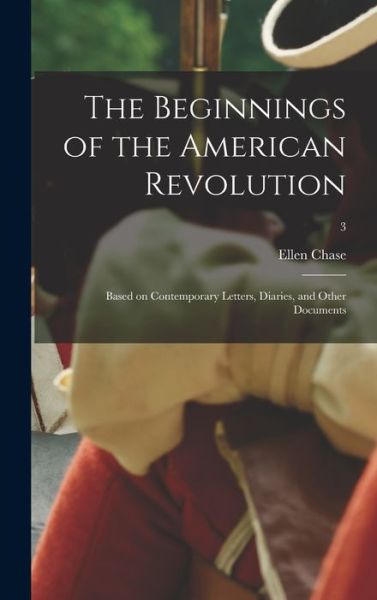 Cover for Ellen Chase · The Beginnings of the American Revolution (Hardcover Book) (2021)