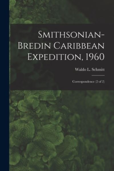 Cover for Waldo L (Waldo Lasalle) 18 Schmitt · Smithsonian-Bredin Caribbean Expedition, 1960 (Pocketbok) (2021)