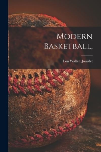 Cover for Lon Walter Jourdet · Modern Basketball, (Paperback Book) (2021)